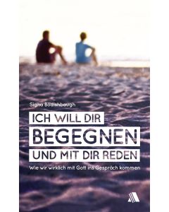 Ich will dir begegnen und mit dir reden
