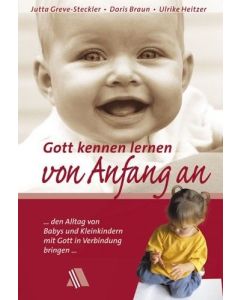Gott kennen lernen - Von Anfang an