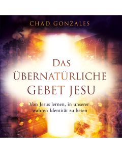 Das übernatürliche Gebet Jesu