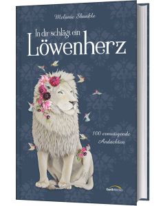 In dir schlägt ein Löwenherz