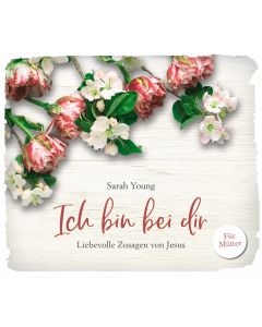 Ich bin bei dir - für Mütter
