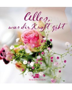 Alles, was dir Kraft gibt