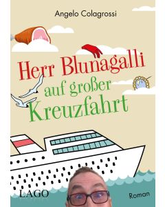 Herr Blunagalli auf großer Kreuzfahrt