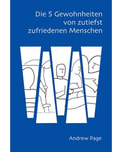Die 5 Gewohnheiten von zutiefst zufriedenen Menschen