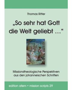 „So sehr hat Gott die Welt geliebt …“