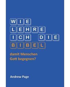 Wie lehre ich die Bibel damit Menschen Gott begegnen?