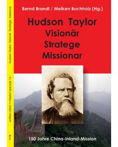 Hudson Taylor: Visionär, Stratege, Missionar
