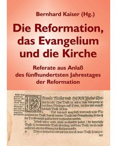 Die Reformation, das Evangelium und die Kirche