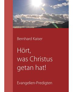 Hört, was Christus getan hat!
