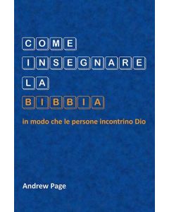Come insegnare la Bibbia in modo che le persone incontrino Dio