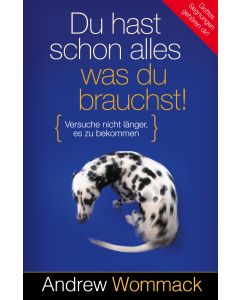 Du hast schon alles, was du brauchst!