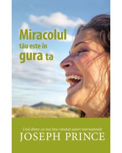 Miracolul tau este in gura ta