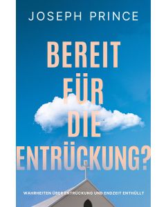 Bereit für die Entrückung?