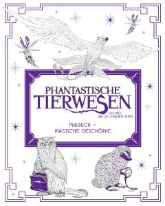 Phantastische Tierwesen und wo sie zu finden sind: Malbuch - Magische Geschöpfe