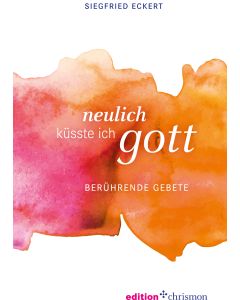 Neulich küsste ich Gott