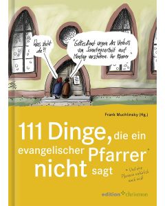 111 Dinge, die ein evangelischer Pfarrer nicht sagt (und eine Pfarrerin natürlich auch nicht)