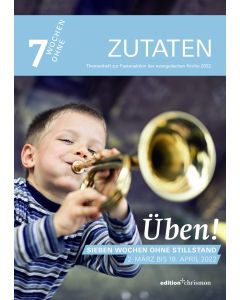 Fastenaktion 2022: Üben! Sieben Wochen ohne Stillstand. Zutaten Themenheft