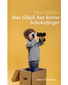 Das Glück hat kleine Schokofinger