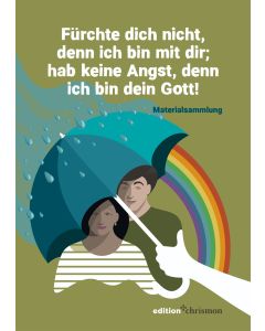 Fürchte dich nicht, denn ich bin mit dir; hab keine Angst, denn ich bin dein Gott! (Jesaja 41,10)