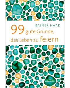 99 gute Gründe, das Leben zu feiern