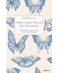 Jeder neue Tag ist ein Geschenk