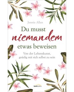 Du musst niemandem etwas beweisen