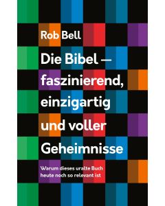 Die Bibel - faszinierend, einzigartig und voller Geheimnisse