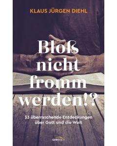 Bloß nicht fromm werden!?
