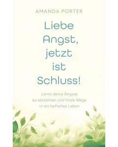 Liebe Angst, jetzt ist Schluss!