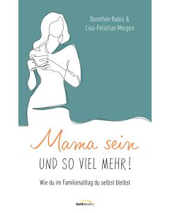 Mama sein und so viel mehr!
