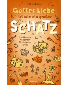 Gottes Liebe ist wie ein großer Schatz