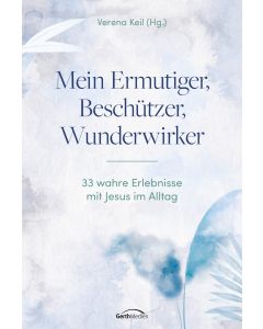 Mein Ermutiger, Beschützer, Wunderwirker