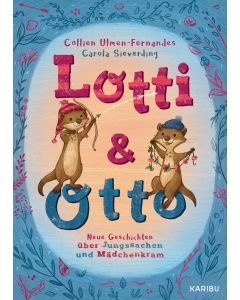 Lotti und Otto (Band 3) – Neue Geschichten von Jungssachen und Mädchenkram