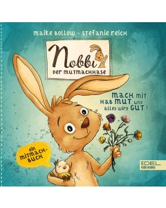 Nobbi, der Mutmachhase (Band 3) – mach mit, hab Mut und alles wird gut!
