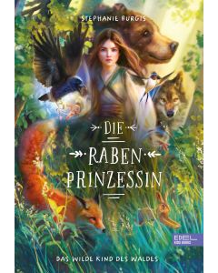 Die Rabenprinzessin – das wilde Kind des Waldes