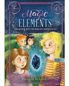 Magic Elements (Band 3) – Im Bann des dunklen Kristalls