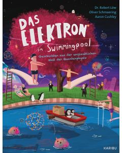 Das Elektron im Swimmingpool – Geschichten aus der unglaublichen Welt der Quantenphysik