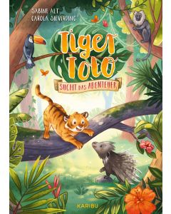 Tiger Toto sucht das Abenteuer