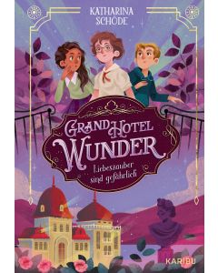Grand Hotel Wunder (Band 1) – Liebeszauber sind gefährlich