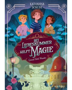 Grand Hotel Wunder (Band 2) – Bei Liebeskummer hilft Magie!