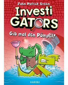 InvestiGators (Band 2) – Gib mal den Pömpel!