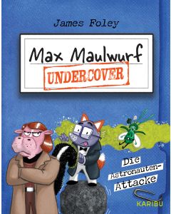 Max Maulwurf undercover (Band 2) – Die Astronauten-Attacke
