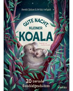 Gute Nacht, kleiner Koala – 20 tierische Einschlafgeschichten