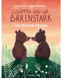 Zusammen sind wir bärenstark – Vom Streiten und Versöhnen