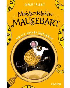 Meisterdetektiv Mausebart – Wo ist Gustav Giftzahn? Ein Mäusekrimi (Band 1)