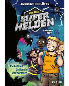 Mission Superhelden (Band 1) – Die Letzten beißen die Wolfsdrachen