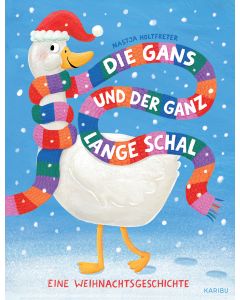 Die Gans und der ganz lange Schal – Eine Weihnachtsgeschichte