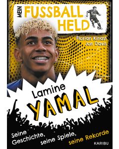 Mein Fußballheld Lamine Yamal – Seine Geschichte, seine Spiele, seine Rekorde