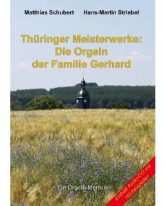 Thüringer Meisterwerke: Die Orgeln der Familie Gerhard