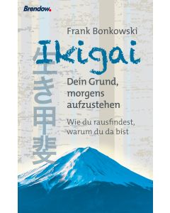 Ikigai. Dein Grund, morgens aufzustehen